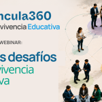 Vincula360 - Aprendizajes del webinar Nuevos desafĂos en convivencia educativa