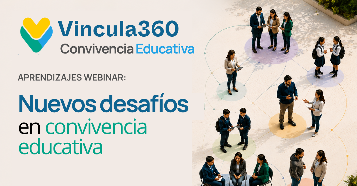 Vincula360 - Aprendizajes del webinar Nuevos desafíos en convivencia educativa